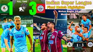 ISL💥Final Match🏆Mohun Bagan SG vs Mumbai City FC 💥Match Highlights All Goal 3 - 1