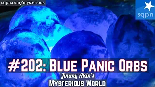 Blue Panic Orbs! (Skinwalker Ranch! Fatal Attack!) - Jimmy Akin's Mysterious World