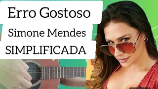 Como Tocar - Erro Gostoso - Simone Mendes -  No Violão - SEM PESTANA SIMPLIFICADA