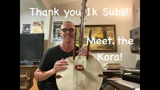 Thank You 1000 Subscribers!  - Introducing the Kora, a 21-string West African Harp-Lute