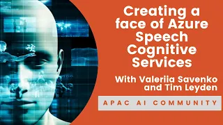 Creating a face of Azure Speech Cognitive Services with Valeriia Savenko and Tim Leyden