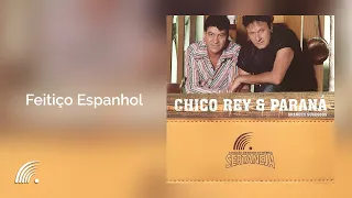 Chico Rey & Paraná - Feitiço Espanhol  - Grandes Sucessos