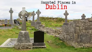 Haunted Places in Dublin