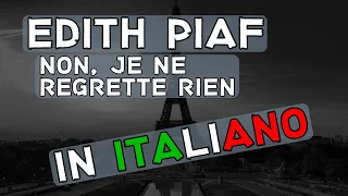 Edith Piaf - Non, je ne regrette rien (Traduzione in italiano)