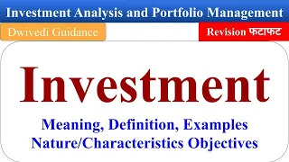 Investment Meaning, Characteristics, Objectives, Investment Analysis and Portfolio Management mba