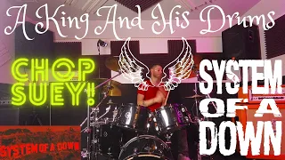 Chop Suey - System of A Down - Drum Cover - A King And His Drums