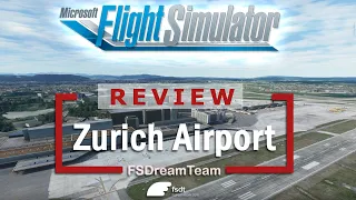 📝 REVIEW: Zurich Airport by FSDreamTeam for Flight Simulator 2020 / FS2020 Payware Addon