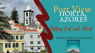 What to See and Do in the Port of Horta, Azores