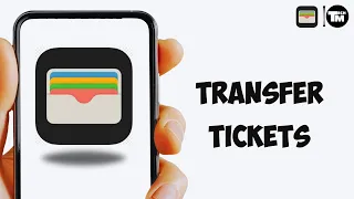 How To Transfer Tickets From Apple Wallet To Someone Else (2023 Guide)