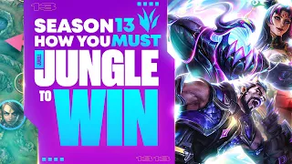 How You MUST Jungle To Win In Season 13! (Fix Your Mistakes) | League of Legends Jungle Guide