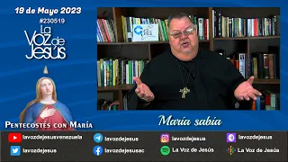 María sabia - Pentecostés con María : 19 de Mayo 2023 #230519