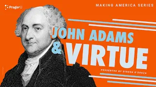 John Adams and Virtue: Making America | 5 Minute Video