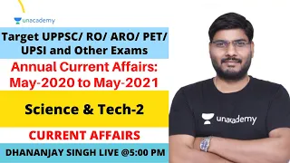 Annual Current Affairs | Science & Tech-2 | UPPSC | Dhananjay Singh|  Unacademy UPPSC | RO​ ARO