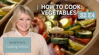 Martha Stewart Teaches You How to Cook Healthy Vegetables | Martha's Cooking School S2E4 Vegetables