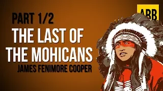 THE LAST OF THE MOHICANS: James Fenimore Cooper - FULL AudioBook: Part 1/2