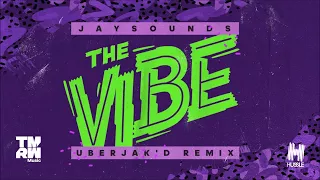 JaySounds - The Vibe (Uberjak'd Remix)