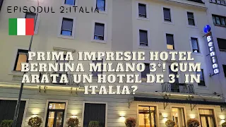 Ep.2 Italia - Prima impresie Hotel Bernina Milano 3*! Cum arata un hotel de 3* in Italia?