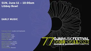 77th Ojai Music Festival, SUN 6.11.23 | EARLY MUSIC