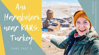 FTFE099: Your Guide to Ani Harabeleri near Kars, Turkey!
