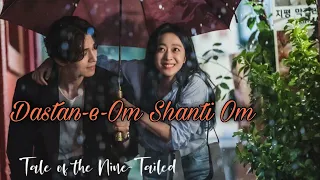 Dastan-e- Om Shanti Om|| Tale of the nine tailed||Korean Mix||Gumiho||Korean Drama||FantasyLovestory