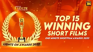 Top 15 Winning Short Films | 1 Minute Short Film Festival 2022 | Lightz On Awards 2022 🏆