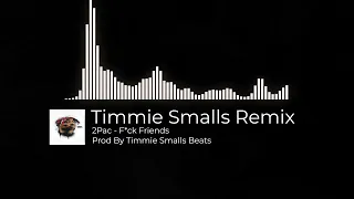 2Pac - F*ck Friends (Timmie Smalls Remix)