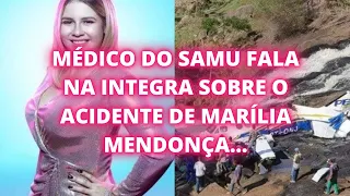 MÉDICO DO SAMU FALA NA ÍNTEGRA SOBRE ACIDENTE DE MARÍLIA MENDONÇA