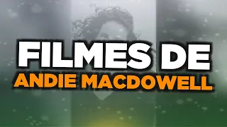 Os melhores filmes de Andie MacDowell