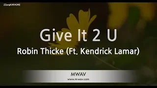 Robin Thicke-Give It 2 U (Ft. Kendrick Lamar) (Melody) (Karaoke Version) [ZZang KARAOKE]