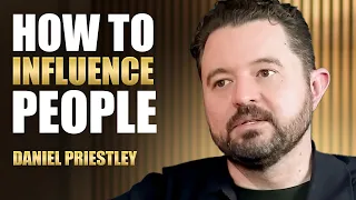 Daniel Priestley: How to Get Rich as a Key Person of Influence