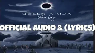 Queen Naija - War Cry OFFICIAL AUDIO (Lyrics)