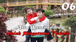 【INDO SUB】EP 06丨Aku Mencintaimu, adalah Pengaturan Terbaik丨I Love You, That's My Fate丨Love is Fate