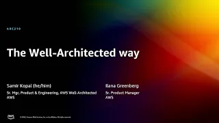 AWS re:Invent 2022 - The well-architected way (ARC210)