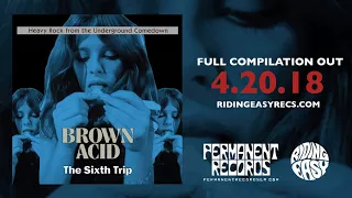 Brown Acid - The Sixth Trip | Official Album Stream | RidingEasy Records