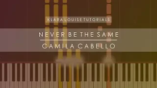 NEVER BE THE SAME | Camila Cabello Piano Tutorial