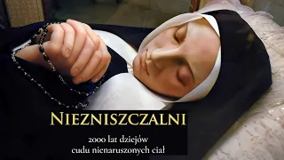 Niezniszczalni. 2000 lat cudu nienaruszonych ciał świętych. Część 1.