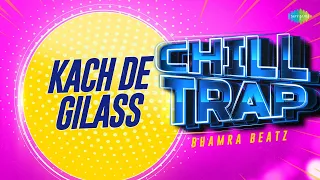 Kach De Gilass - Chill Trap | Amar Singh Chamkila | Amarjot| Bhamra Beatz | New Punjabi Song 2023