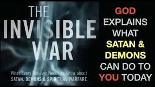 THE INVISIBLE WAR SWIRLING AROUND US TODAY--HOW SATAN & HIS DEMONS CAN IMPACT YOUR MIND & BODY NOW!