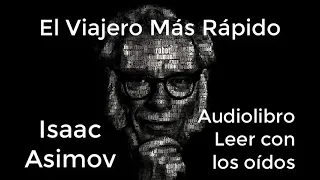 El viajero más rápido (01d01) de Isaac Asimov AUDIOLIBRO