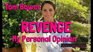 Tom Bower REVENGE - My Personal Opinion 😎