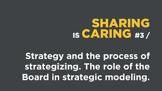 SHARING IS CARING #3 / Strategy and the process of strategizing.