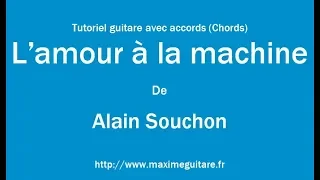 L'amour à la machine (Alain Souchon) - Tutoriel guitare avec partition en description (Chords)