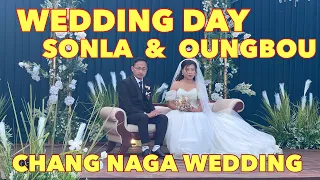 WEDDING DAY || SONLA & OUNGBOU || CHANG NAGA WEDDING || TUENSANG NAGALAND ||