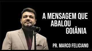 PR. MARCO FELICIANO - A MENSAGEM QUE ABALOU GOIÂNIA 2020