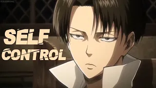 Levi Ackerman | Self Control | AMV