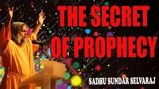 Sundar Selvaraj Sadhu March 3, 2019 : The Secret of Prophecy