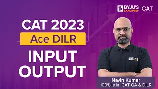 CAT Input and Output: Important CAT DILR Topic | CAT 2023 | CAT DILR Preparation | BYJU'S