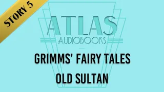 Grimms' Fairy Tales - Old Sultan #5 | Children's Bedtime Story