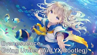 Nightcore - Going Under (AALYX Bootleg) [Evanescence]