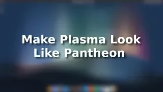 Kustomizing KDE: Make KDE look like Pantheon